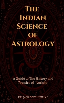 The Indian Science of Astrology - Dr Jagadeesh