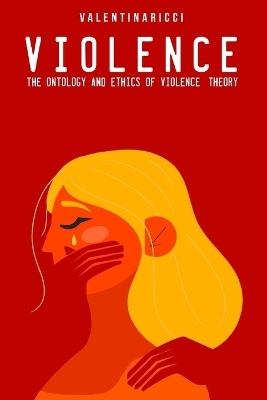 The ontology and ethics of violence - Valentina Ricci