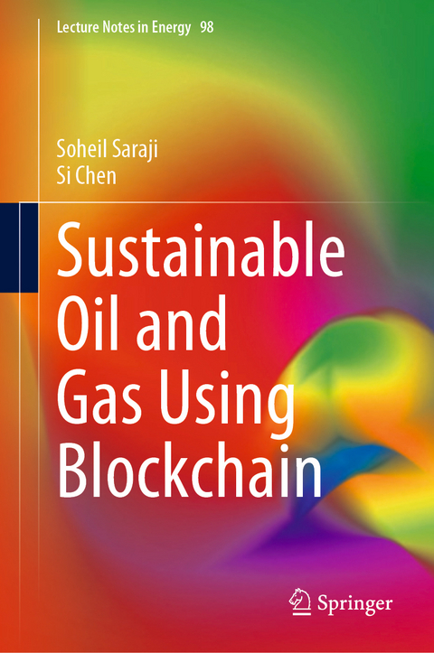 Sustainable Oil and Gas Using Blockchain - Soheil Saraji, Si Chen