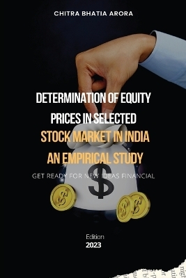 Determination of equity prices in selected stock market in India an empirical study - Chitra Bhatia Arora