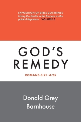 Romans, Vol 3: God's Remedy - Donald Grey Barnhouse