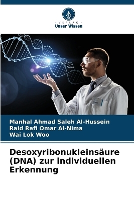 Desoxyribonukleinsäure (DNA) zur individuellen Erkennung - Manhal Ahmad Saleh Al-Hussein, Raid Rafi Omar Al-Nima, Wai Lok Woo