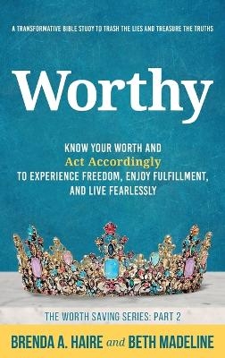 Worthy - Brenda a Haire, Beth Madeline