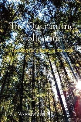 The Quarantine Collection - T M Woodworth
