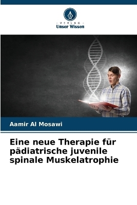 Eine neue Therapie für pädiatrische juvenile spinale Muskelatrophie - Aamir Al Mosawi