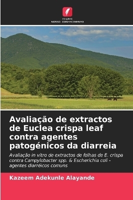 Avaliação de extractos de Euclea crispa leaf contra agentes patogénicos da diarreia - Kazeem Adekunle Alayande