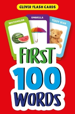 First 100 Words (Clever Flash Cards) - Clever Publishing