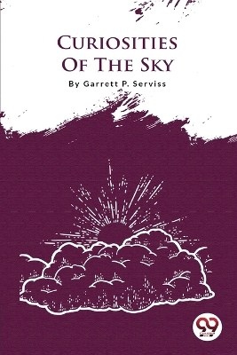 Curiosities of the Sky - Garrett P. Serviss