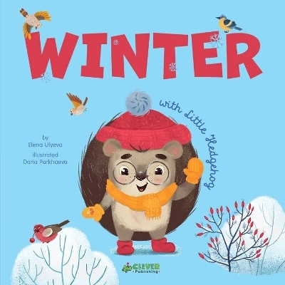 Winter with Little Hedgehog -  Clever Publishing, Elena Ulyeva