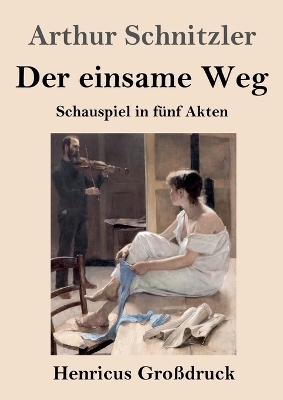 Der einsame Weg (Großdruck) - Arthur Schnitzler