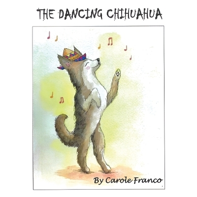 The Dancing Chihuahua - Carole Franco