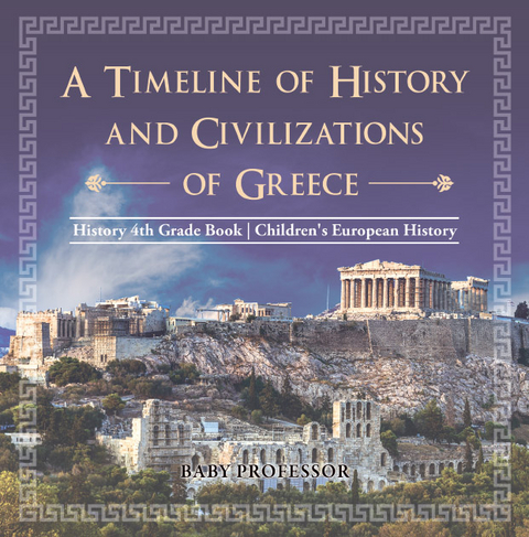 Timeline of History and Civilizations of Greece - History 4th Grade Book | Children's European History -  Baby Professor