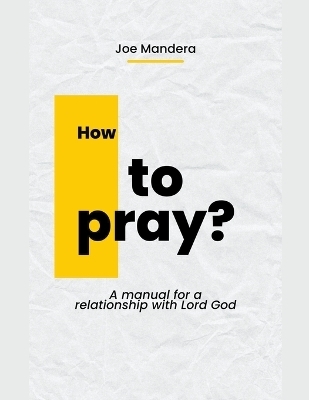 How To Pray? - Joe Mandera