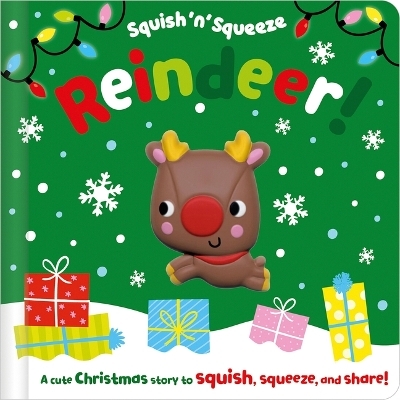 Squish 'n' Squeeze Reindeer! - Alice Fewery