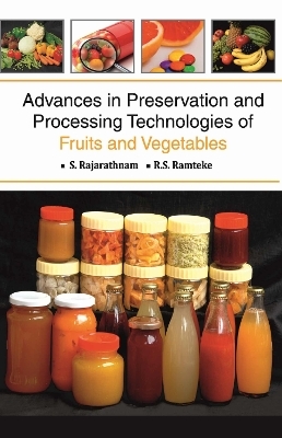 Advances in Preservation and Processing Technologies of Fruits and Vegetables - S. Rajarathnam &amp Ramteke;  R.S.