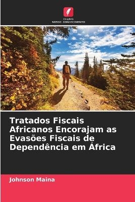 Tratados Fiscais Africanos Encorajam as Evasões Fiscais de Dependência em África - JOHNSON MAINA