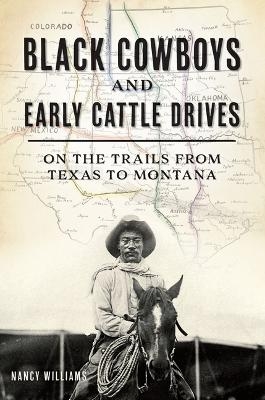 Black Cowboys and Early Cattle Drives - Mrs Nancy K Williams