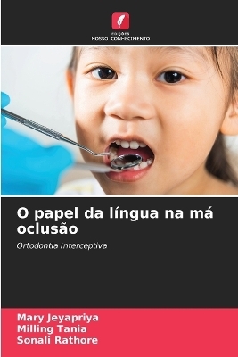 O papel da língua na má oclusão - Mary Jeyapriya, Milling Tania, Sonali Rathore