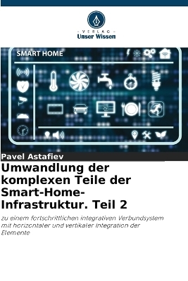 Umwandlung der komplexen Teile der Smart-Home-Infrastruktur. Teil 2 - Pavel Astafiev