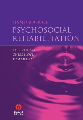 Handbook of Psychosocial Rehabilitation - Robert King, Chris Lloyd, Tom Meehan