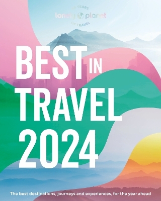Lonely Planet's Best in Travel 2024 -  Lonely Planet
