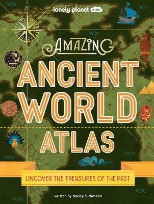 Lonely Planet Kids Amazing Ancient World Atlas 1 - Nancy Dickmann