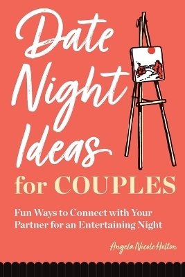 Date Night Ideas for Couples - Angela Nicole Holton