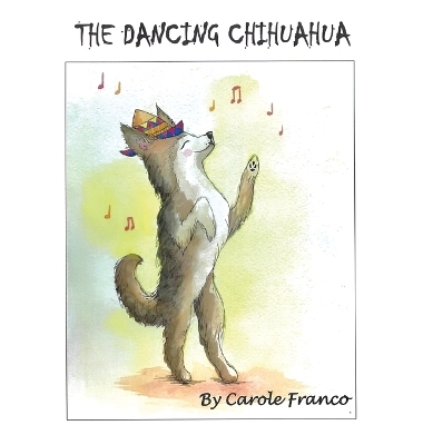 The Dancing Chihuahua - Carole Franco