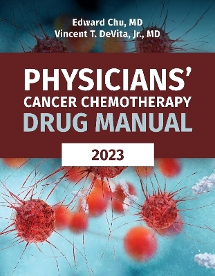 Physicians' Cancer Chemotherapy Drug Manual 2023 - Edward Chu, Vincent T. DeVita Jr.