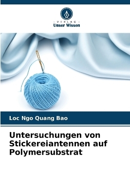 Untersuchungen von Stickereiantennen auf Polymersubstrat - Loc Ngo Quang Bao