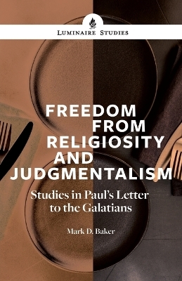Freedom From Religiosity - Mark D Baker