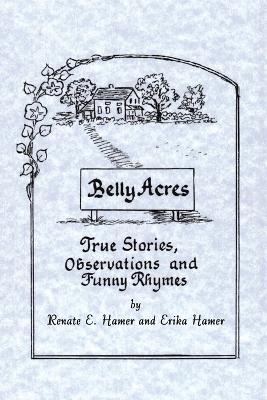 Belly Acres - Erika Hamer, Renate E Hamer