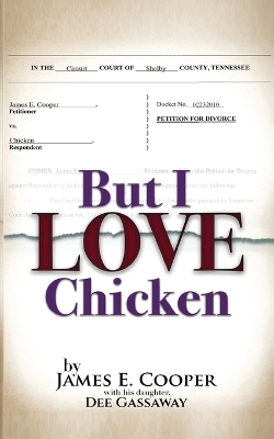 But I Love Chicken - James E Cooper