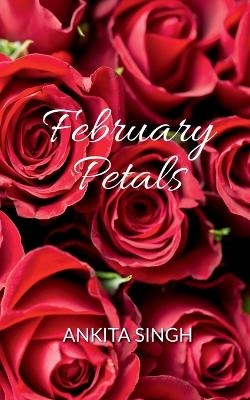 February Petals - Ankita Singh