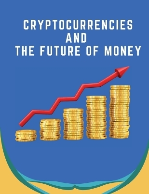 Cryptocurrencies And The Future Of Money - Henrietta Munoz