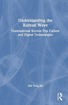 Understanding the Korean Wave - Dal Yong Jin