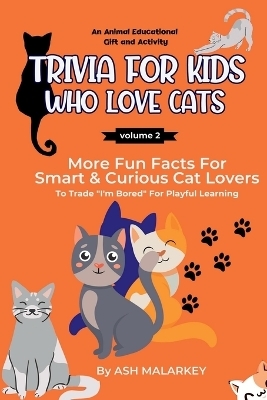 Trivia For Kids Who Love Cats - Ash Malarkey