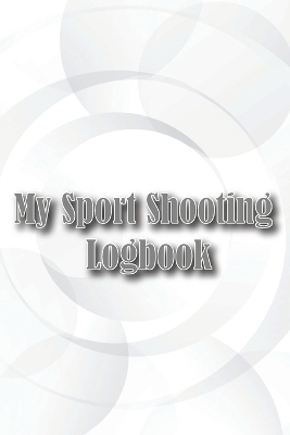 My Sport Shooting Logbook - Melany Stokes