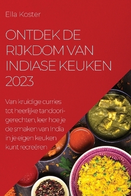 Ontdek de rijkdom van Indiase keuken 2023 - Ella Koster