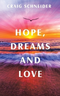 Hope, Dreams and Love - Craig Schneider