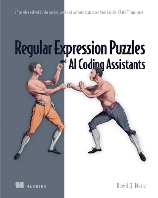 Regular Expression Puzzles and AI Coding Assistants: 24 puzzles solved by the author, with and without assistance from Copilot, ChatGPT and more - David Mertz