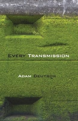 Every Transmission - Adam Deutsch