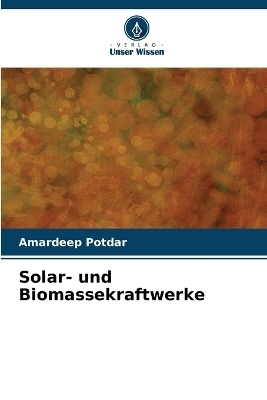 Solar- und Biomassekraftwerke - Amardeep Potdar