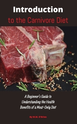 Introduction to the Carnivore Diet - William M O'Brien