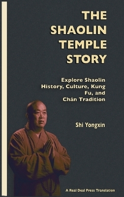 The Shaolin Temple Story - Shi Yongxin