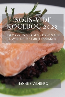 Sous-Vide Kogebog 2023 - Hanne Sandberg