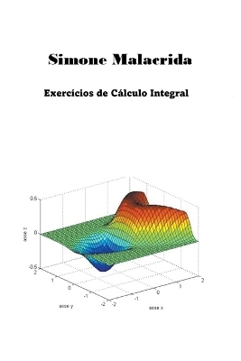 Exercícios de Cálculo Integral - Simone Malacrida