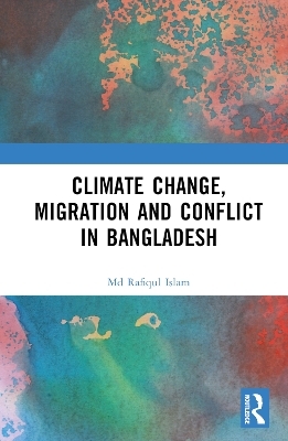 Climate Change, Migration and Conflict in Bangladesh - MD Rafiqul Islam