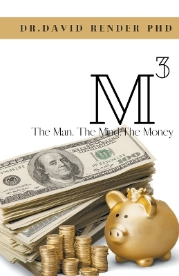 M3- The Man The Mind The Money - Dr David Render