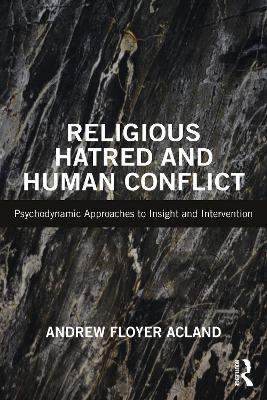 Religious Hatred and Human Conflict - Andrew Floyer Acland